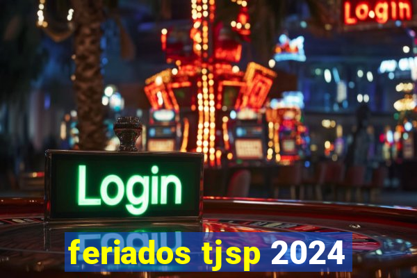 feriados tjsp 2024